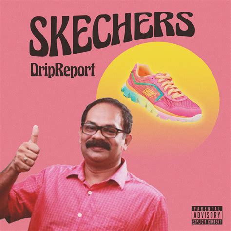 skechers by drip report